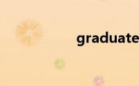 graduated双语例句