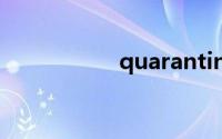 quarantine双语例句