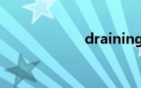 draining双语例句