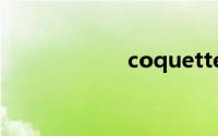 coquette双语例句