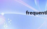 frequently双语例句